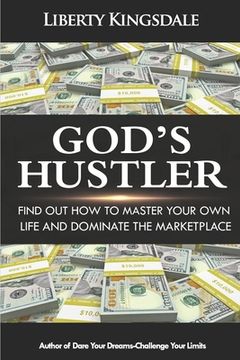 portada God's Hustler: Find Out How To Master Your Own Life And Dominate In The Marketplace (en Inglés)