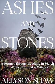 portada Ashes and Stones: A Journey Through Scotland in Search of Women Hunted as Witches (in English)