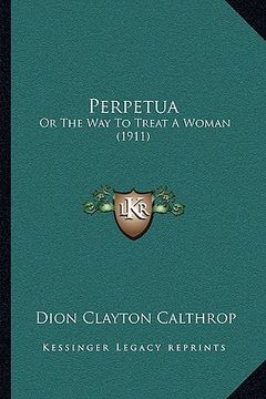 portada perpetua: or the way to treat a woman (1911) (in English)