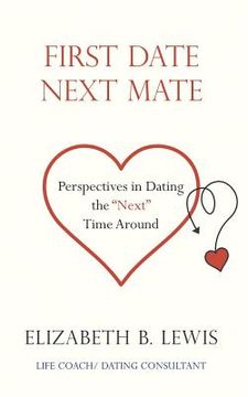 portada First Date Next Mate: Perspectives in Dating the "Next" Time Around (en Inglés)
