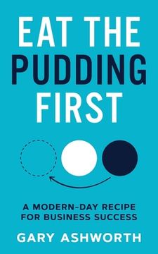 portada Eat The Pudding First: A modern-day recipe for business success (en Inglés)