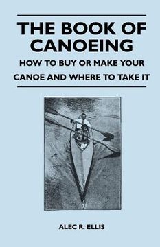 portada the book of canoeing - how to buy or make your canoe and where to take it (en Inglés)