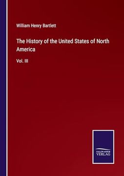 portada The History of the United States of North America: Vol. Iii (en Inglés)