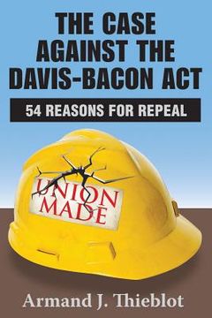portada the case against the davis-bacon act (en Inglés)
