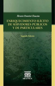 portada Enriquecimiento Ilícito de Servidores Públicos y de Particulares Segunda Edición