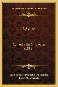 portada L'Avare: Comedie En Cinq Actes (1882) (en Francés)