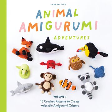 portada Animal Amigurumi Adventures Vol. 1: 15 Crochet Patterns to Create Adorable Amigurumi Critters 