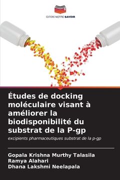 portada Études de docking moléculaire visant à améliorer la biodisponibilité du substrat de la P-gp (en Francés)