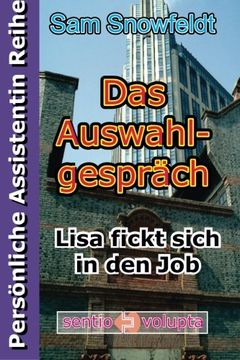 portada Das Auswahlgespräch: Lisa fickt sich in den Job: Volume 1 (Die Persönliche Assistentin Reihe)