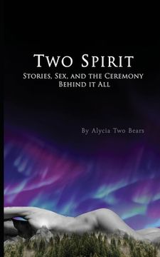 portada Two Spirit: Stories, Sex and the Ceremony Behind it All (en Inglés)