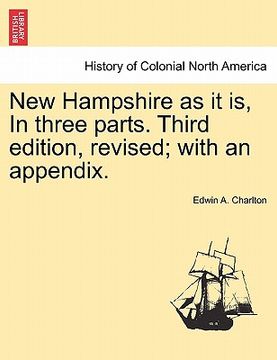 portada new hampshire as it is, in three parts. third edition, revised; with an appendix. (in English)