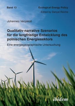 portada Qualitativ-Narrative Szenarios fur die Langfristige Entwicklung des Polnischen Energiesektors. Eine Energiegeographische Untersuchung (in German)