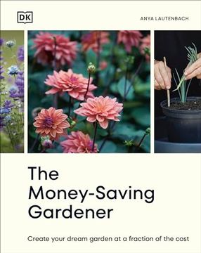 portada The Money-Saving Gardener: Create Your Dream Garden at a Fraction of the Cost (en Inglés)