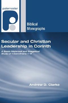 portada secular and christian leadership in corinth: a socio-historical and exegetical study of 1 corinthians 1-6 (en Inglés)
