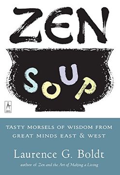 portada Zen Soup: Tasty Morsels of Wisdom From the Great Minds East and West (Arkana s. ) (en Inglés)