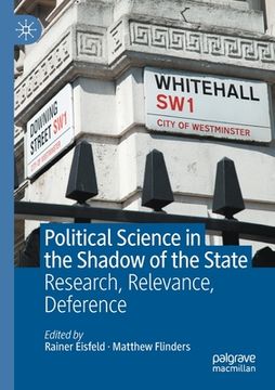 portada Political Science in the Shadow of the State: Research, Relevance, Deference (en Inglés)