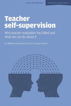 portada Teacher Self-Supervision: Why Teacher Evaluation has Failed and What we can do About it (World Class Schools Series) 