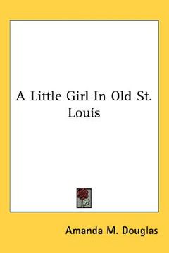 portada a little girl in old st. louis (en Inglés)