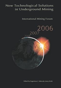 portada international mining forum 2006, new technological solutions in underground mining: proceedings of the 7th international mining forum, cracow - szczyr (en Inglés)