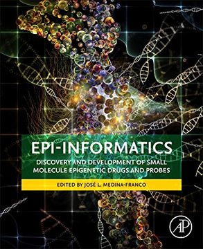 portada Epi-Informatics: Discovery and Development of Small Molecule Epigenetic Drugs and Probes (en Inglés)