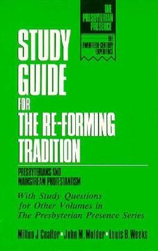 portada study guide for the re-forming tradition: presbyterians and mainstream protestantism (en Inglés)