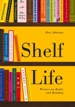 portada Shelf Life: Writers on Books and Reading (en Inglés)