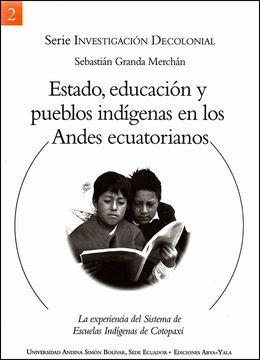 portada Estado, educación y pueblos indígenas en los Andes ecuatorianos. La experiencia del Sistema de Escuelas Indígenas de Cotopaxi