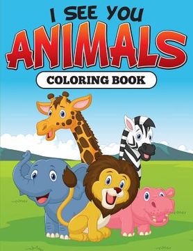 portada I See You: Animals Coloring Book (en Inglés)