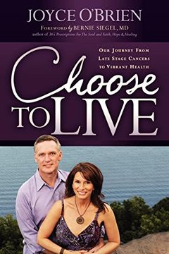 portada Choose to Live! Our Journey From Late Stage Cancers to Vibrant Health (in English)