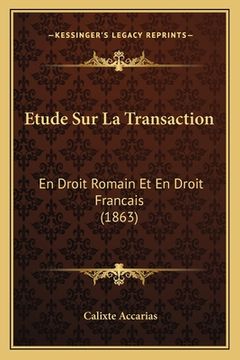 portada Etude Sur La Transaction: En Droit Romain Et En Droit Francais (1863) (en Francés)