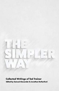 portada The Simpler Way: Collected Writings of ted Trainer (en Inglés)