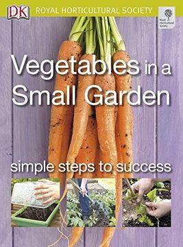 portada Vegetables in a Small Garden: Simple steps to success (RHS Simple Steps to Success)