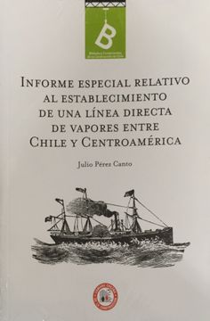 portada Informe Especial Relativo al Establecimiento de una Linea Directa Entre Chile y Centroamerica by Julio Perez Canto