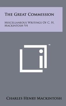 portada the great commission: miscellaneous writings of c. h. mackintosh v4 (en Inglés)