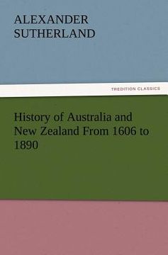 portada history of australia and new zealand from 1606 to 1890 (en Inglés)