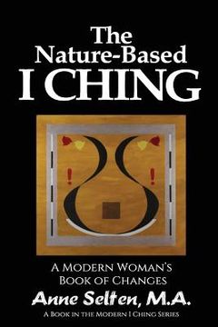 portada The Nature-Based I Ching: A Modern Woman's Book of Changes (en Inglés)
