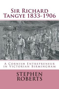 portada Sir Richard Tangye 1833-1906: A Cornish Entrepreneur in Victorian Birmingham (in English)