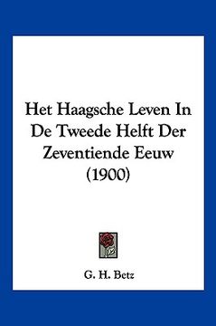 portada Het Haagsche Leven In De Tweede Helft Der Zeventiende Eeuw (1900)