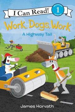portada Work, Dogs, Work: A Highway Tail (i can Read Level 1) 