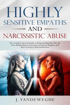 portada Highly Sensitive Empaths and Narcissistic Abuse: The Complete Survival Guide to Understanding Your Gift, the Toxic Relationship to Narcissists and Ene (in English)