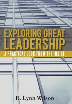 portada exploring great leadership: a practical look from the inside (en Inglés)