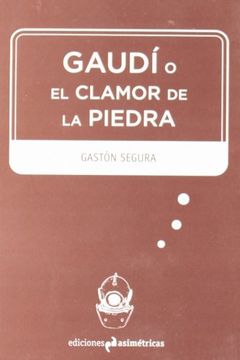portada Gaudi o el Clamor de la Piedra (in Spanish)