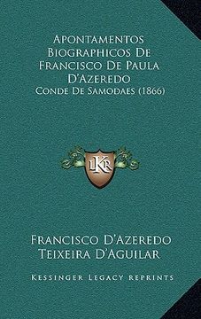 portada Apontamentos Biographicos De Francisco De Paula D'Azeredo: Conde De Samodaes (1866) (en Portugués)