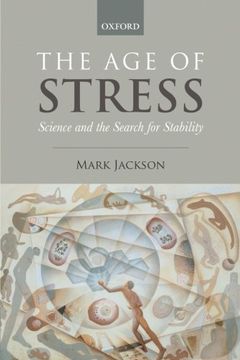 portada The age of Stress: Science and the Search for Stability 