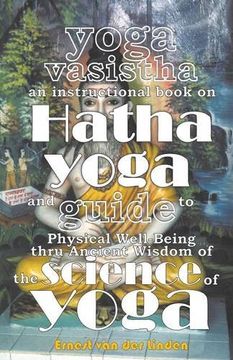 portada Yoga Vasistha an Instructional Book on Hatha Yoga and Guide to Physical Well-Being Thru Ancient Wisdom of the Science of Yoga (en Inglés)