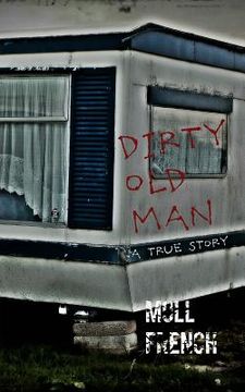 portada Dirty Old Man: A True Story (en Inglés)