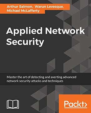 portada Applied Network Security: Proven Tactics to Detect and Defend Against all Kinds of Network Attack (en Inglés)