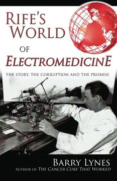 Rife'S World of Electromedicine: The Story, the Corruption and the Promise (in English)