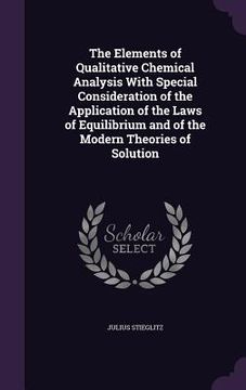 portada The Elements of Qualitative Chemical Analysis With Special Consideration of the Application of the Laws of Equilibrium and of the Modern Theories of S (en Inglés)