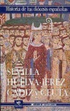 portada Historia de las diócesis españolas: Iglesias de Sevilla, Huelva, Jerez, Cádiz y Ceuta: 10